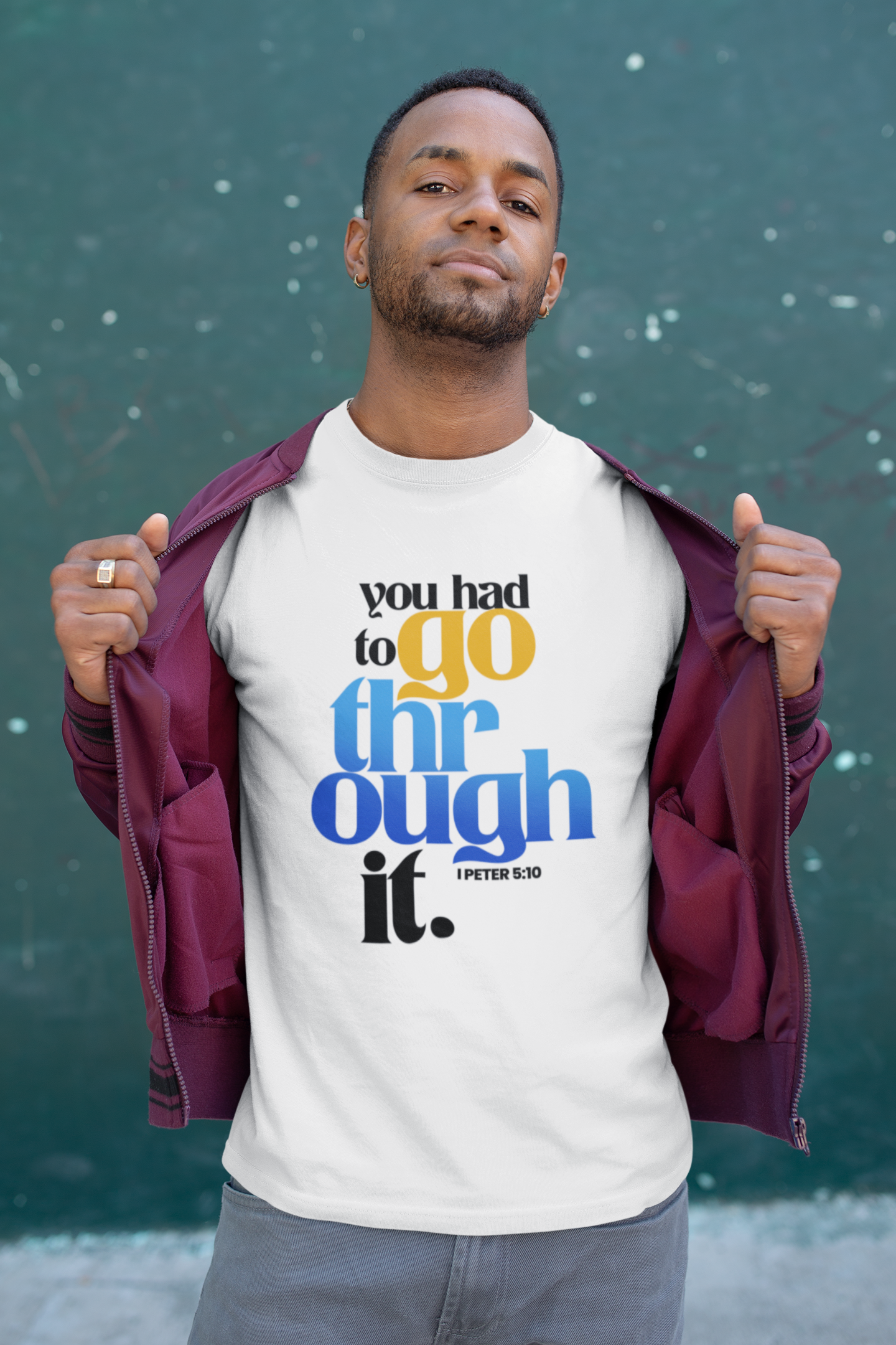 You Had To Go Through It (I Peter 5:10) Tee