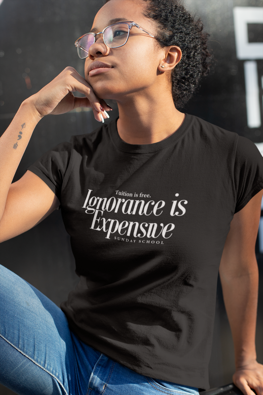 Ignorance Is Expensive Tee